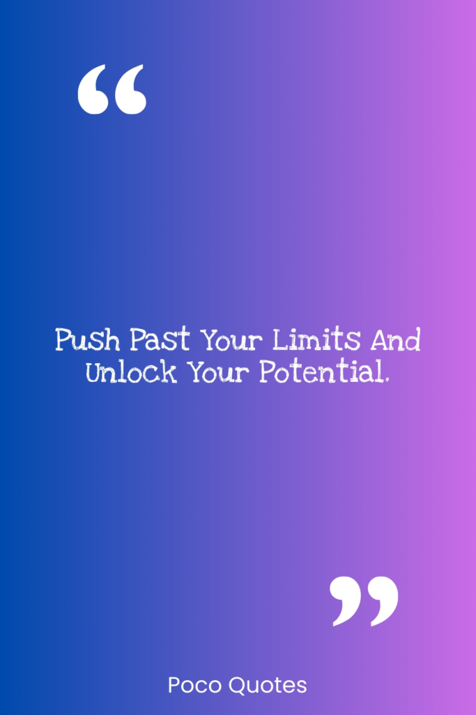 Push past your limits and unlock your potential.